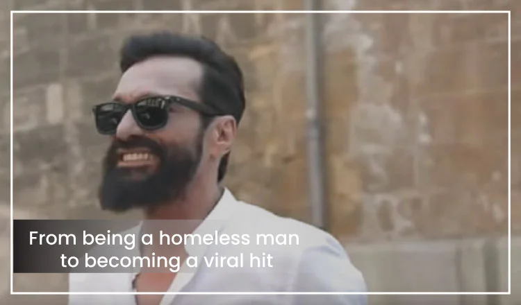 From being a homeless man to becoming a viral hit